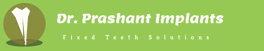 Dr. Prashant Implants - Fixed Teeth Solutions in India